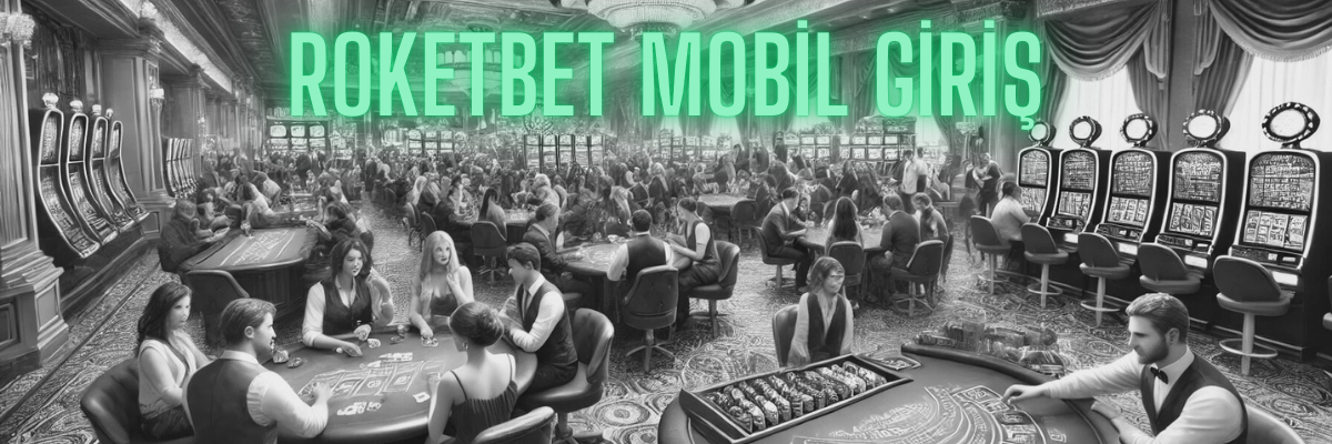 Roketbet Mobil Giriş