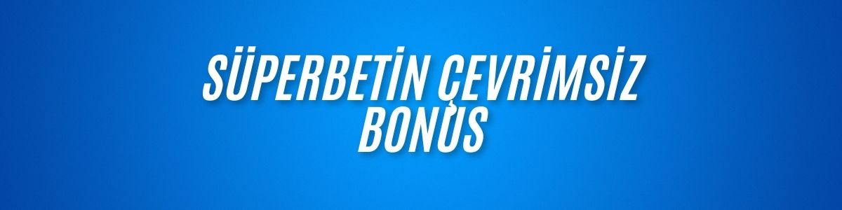 Süperbetin Çevrimsiz Bonus
